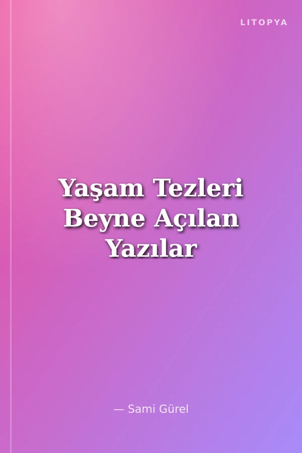 Yaşam Tezleri Beyne Açılan Yazılar