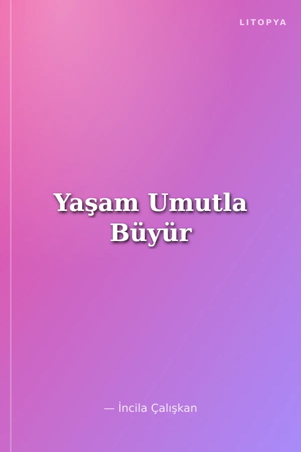 Yaşam Umutla Büyür