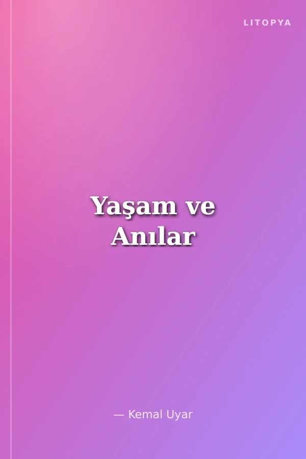 Yaşam ve Anılar