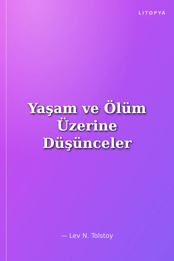 Yaşam ve Ölüm Üzerine Düşünceler