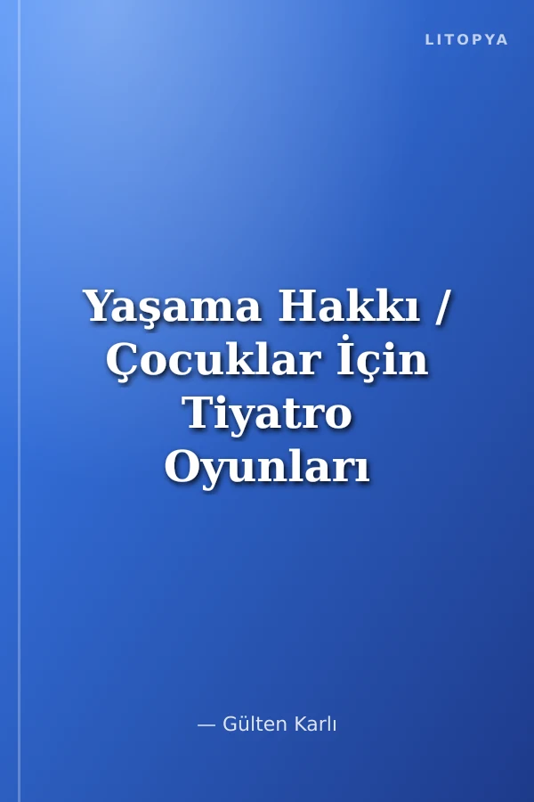 Yaşama Hakkı / Çocuklar İçin Tiyatro Oyunları