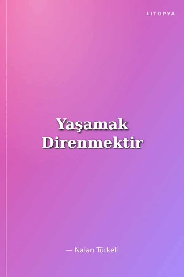 Yaşamak Direnmektir