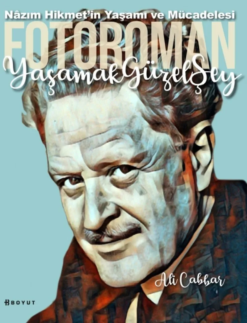 Yaşamak Güzel Şey: Nazım Hikmet'in Yaşamına Foto-Romantik Bakış