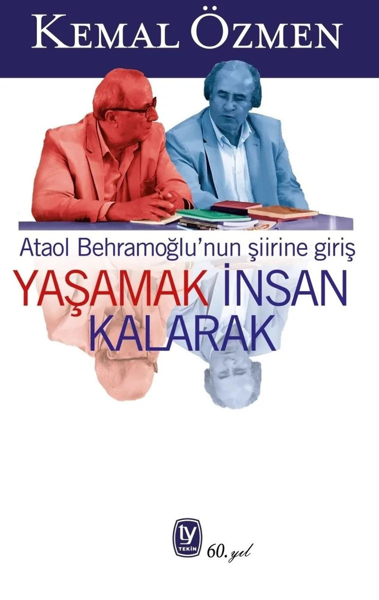 Yaşamak İnsan Kalarak Ataol Behramoğlu'nun Şiirine Giriş