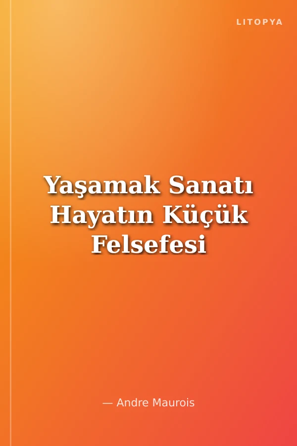 Yaşamak Sanatı Hayatın Küçük Felsefesi