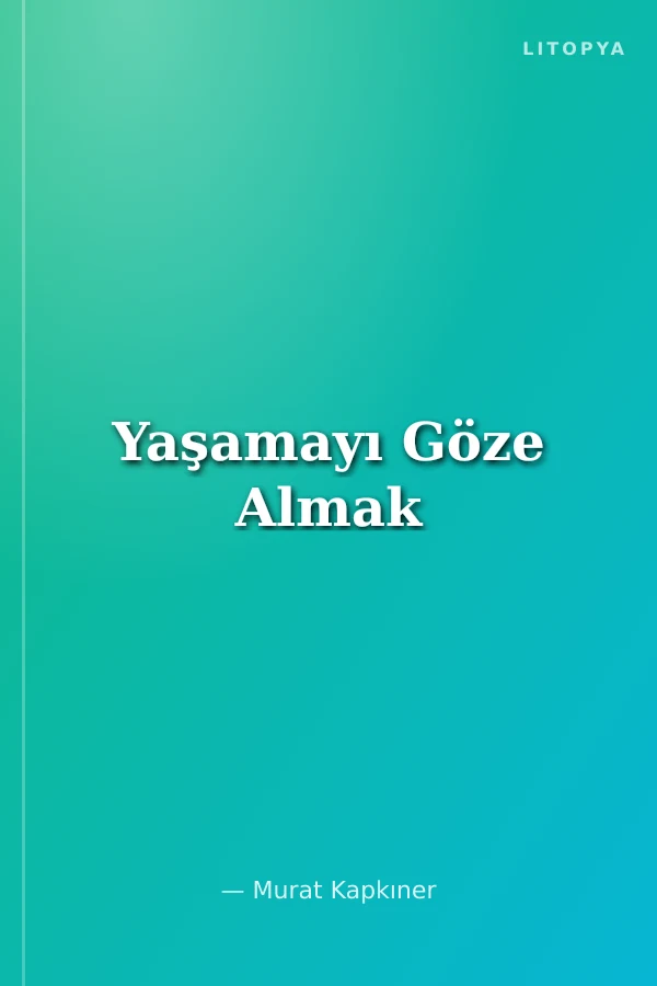 Yaşamayı Göze Almak
