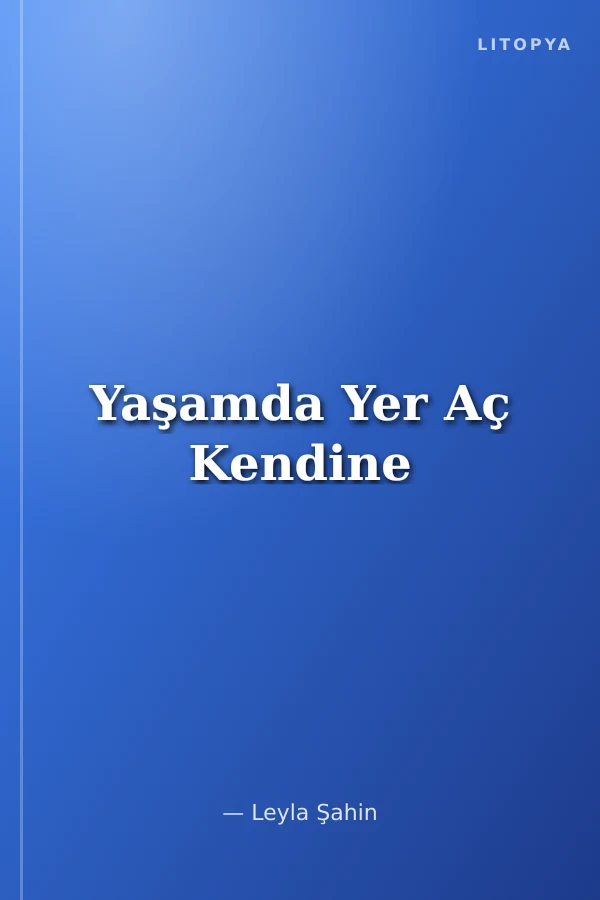 Yaşamda Yer Aç Kendine
