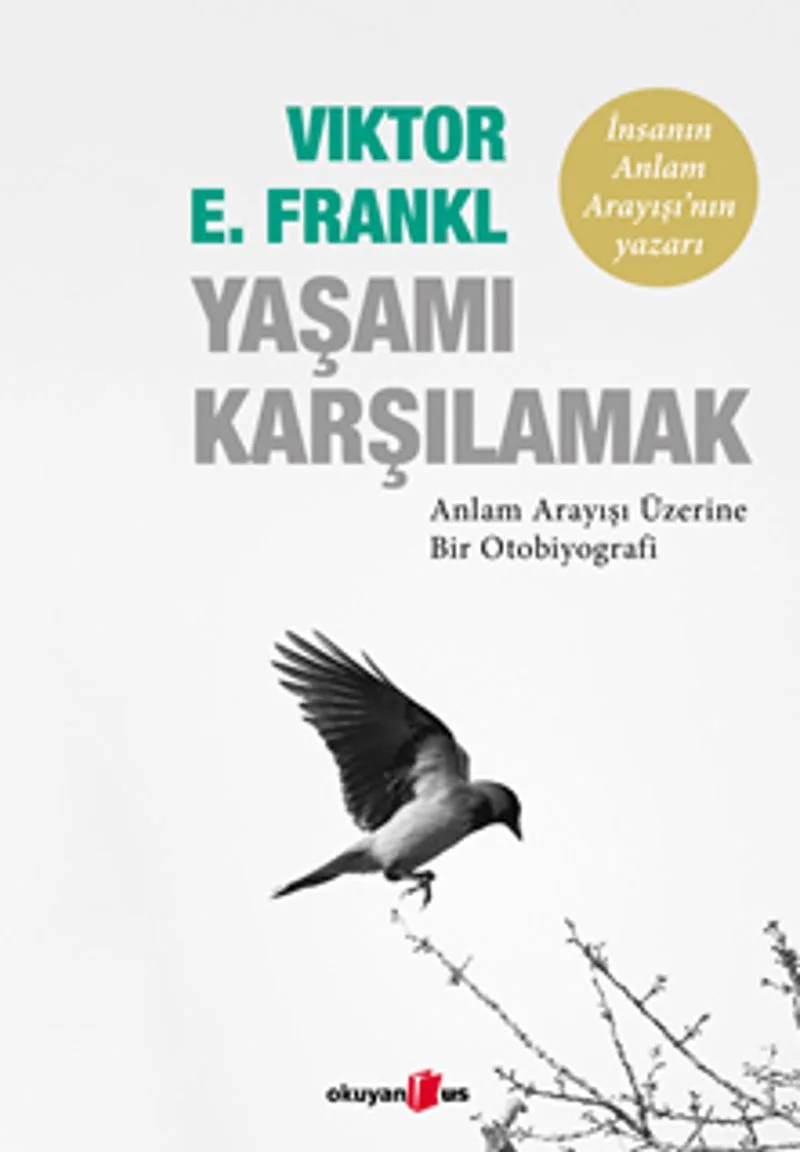 Yaşamı Karşılamak Anlam Arayışı Üzerine Bir Otobiyografi