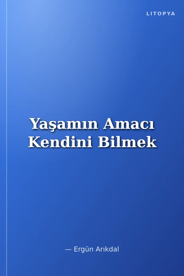 Yaşamın Amacı Kendini Bilmek