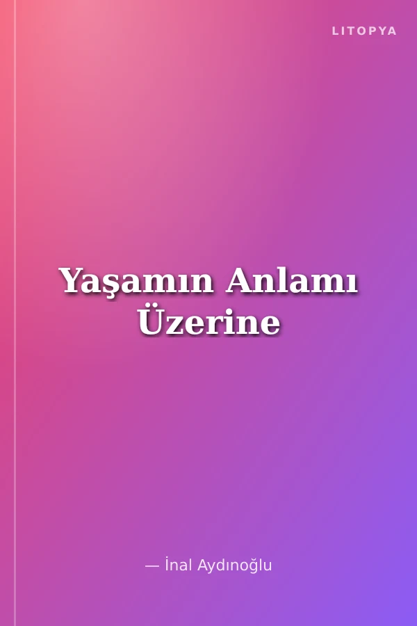 Yaşamın Anlamı Üzerine