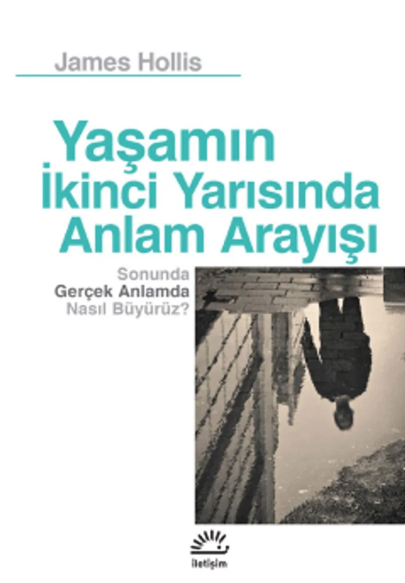 Yaşamın İkinci Yarısında Anlam Arayışı Sonunda Gerçek Anlamda Nasıl Büyürüz?