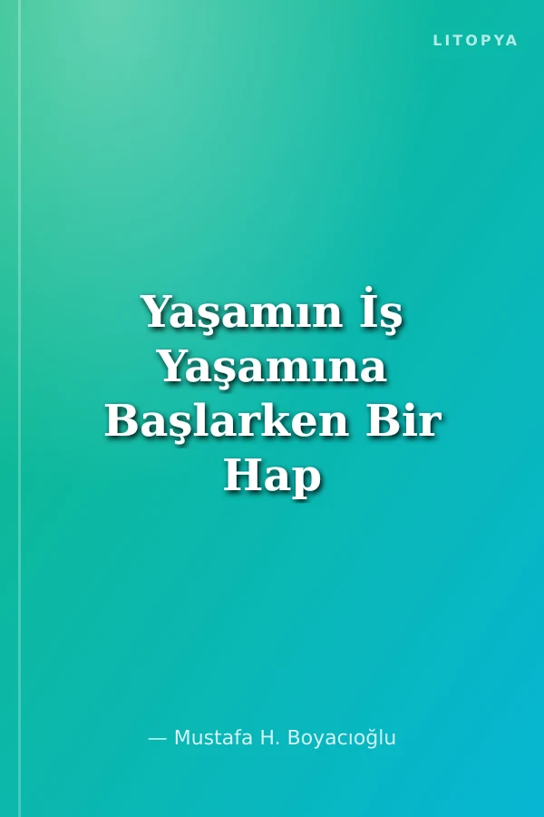 Yaşamın İş Yaşamına Başlarken Bir Hap Kitap