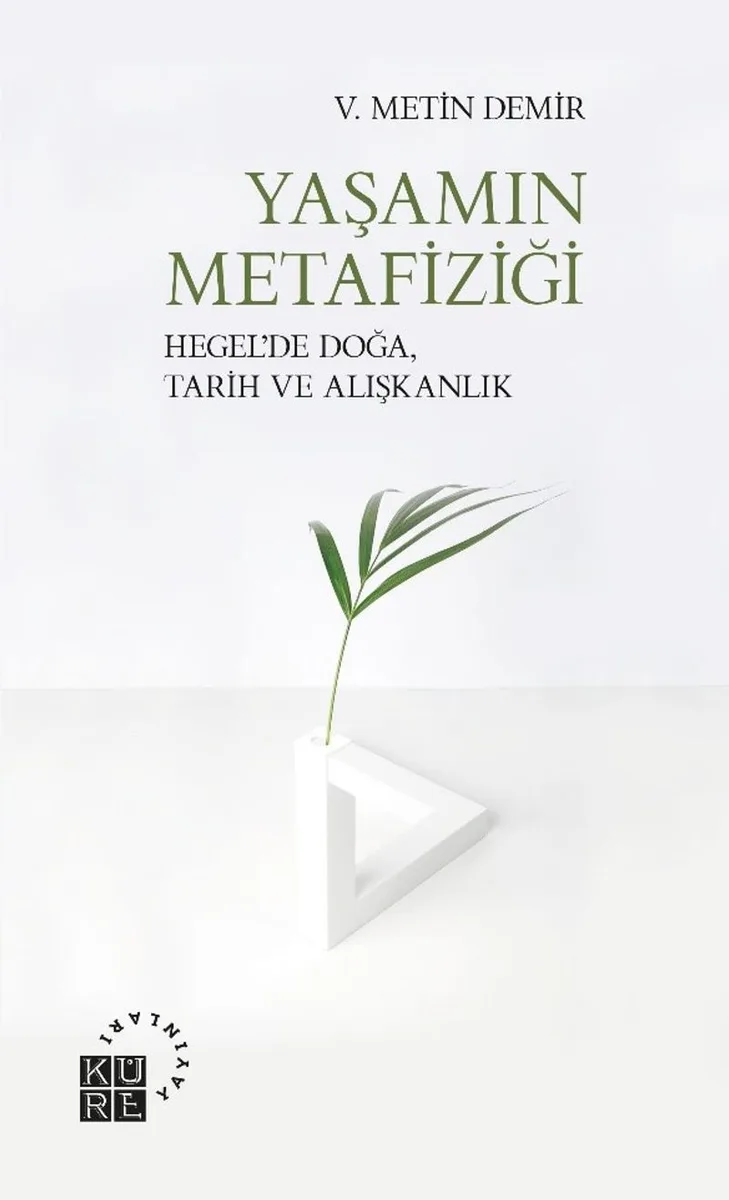 Yaşamın Metafiziği Hegel'de Doğa, Tarih ve Alışkanlık