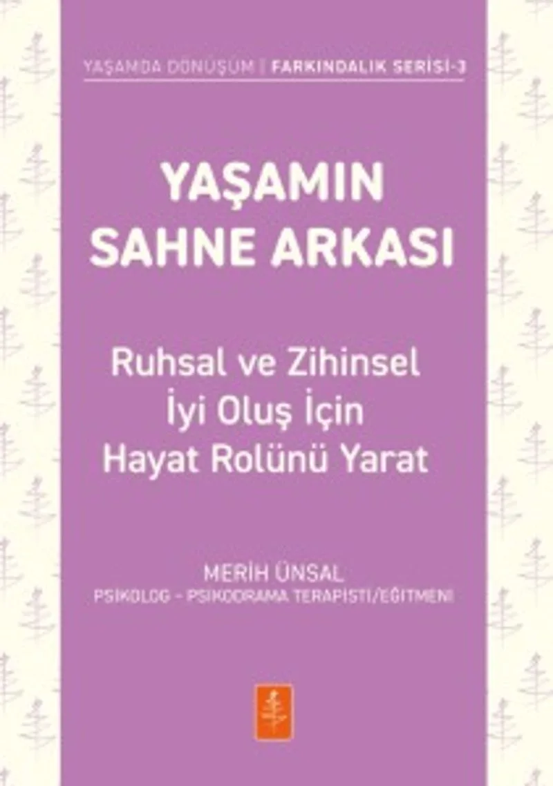Yaşamın Sahne Arkası - Ruhsal ve Zihinsel İyi Oluş İçin Hayat Rolünü Yarat
