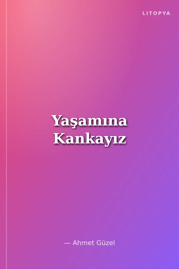 Yaşamına Kankayız