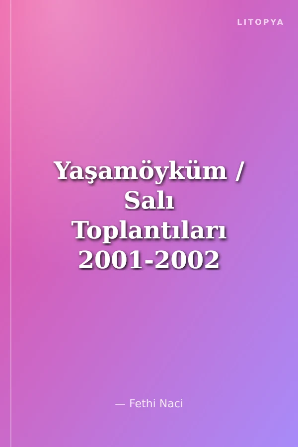 Yaşamöyküm / Salı Toplantıları 2001-2002