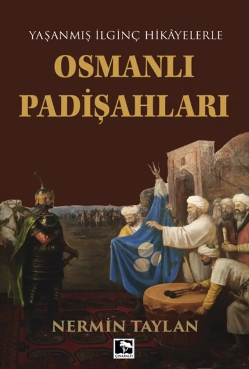Yaşanmış İlginç Hikayelerle Osmanlı Padişahları