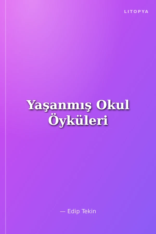 Yaşanmış Okul Öyküleri