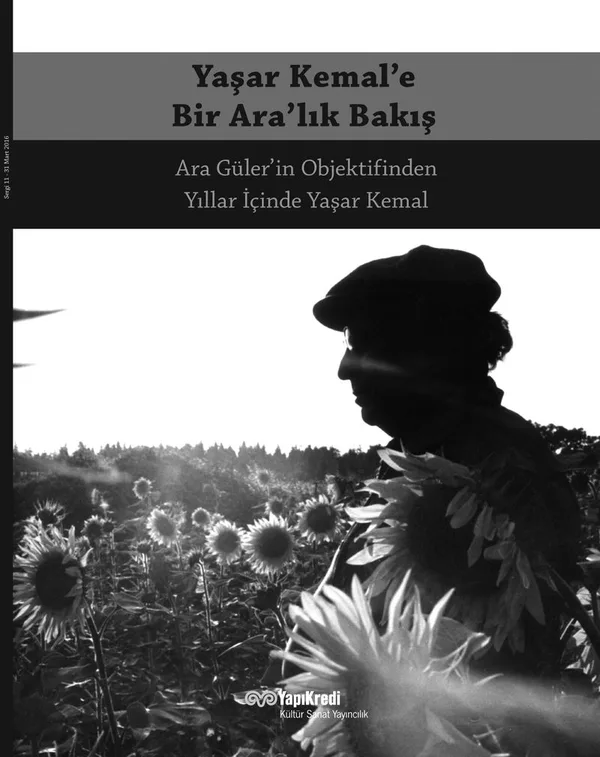 Yaşar Kemal'e Bir Ara'lık Bakış Ara Güler'in Objektifinden Yıllar İçinde Yaşar Kemal
