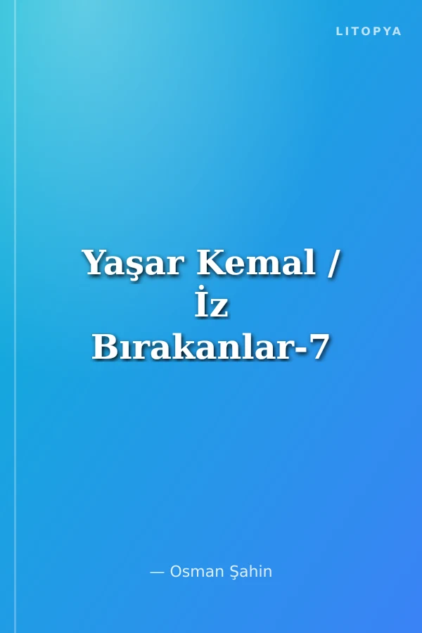 Yaşar Kemal / İz Bırakanlar-7
