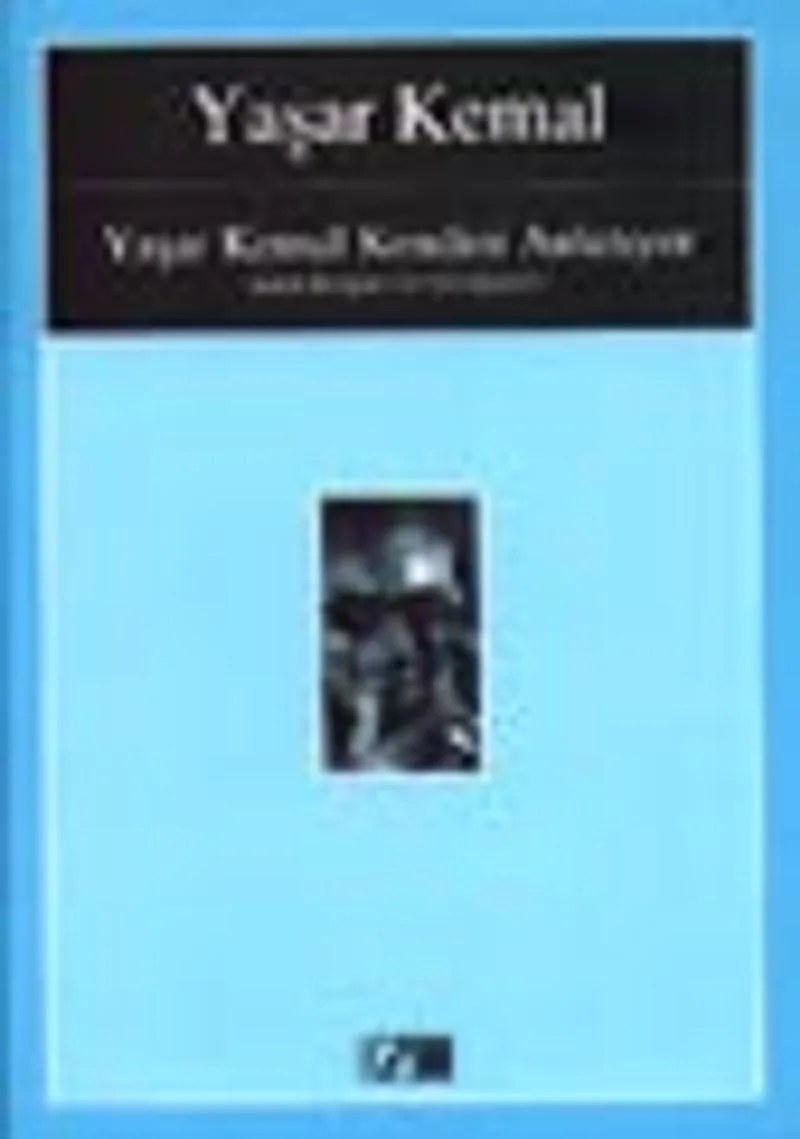 Yaşar Kemal Kendini Anlatıyor / Alain Bosquet ile Görüşmeler