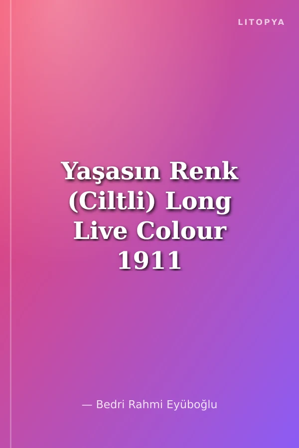 Yaşasın Renk (Ciltli) Long Live Colour 1911 - 1975
