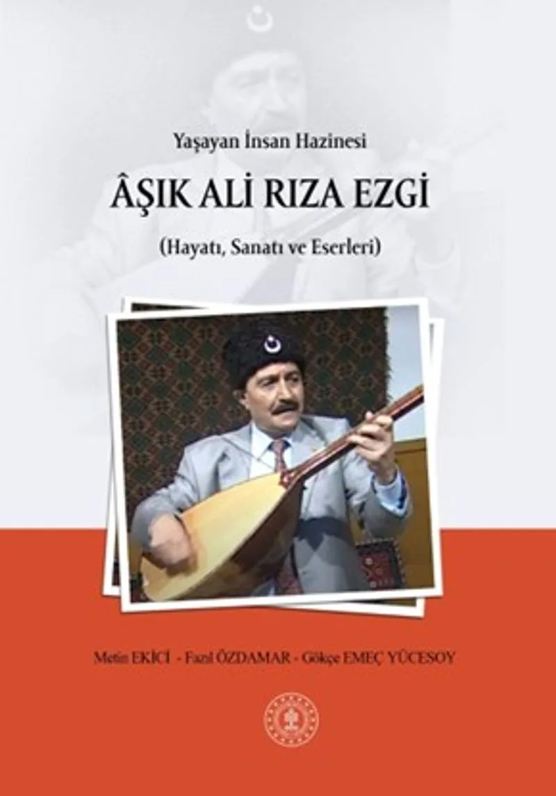 Yaşayan İnsan Hazinesi &Acirc;şık Ali Rıza Ezgi (Hayatı, Sanatı ve Eserleri)