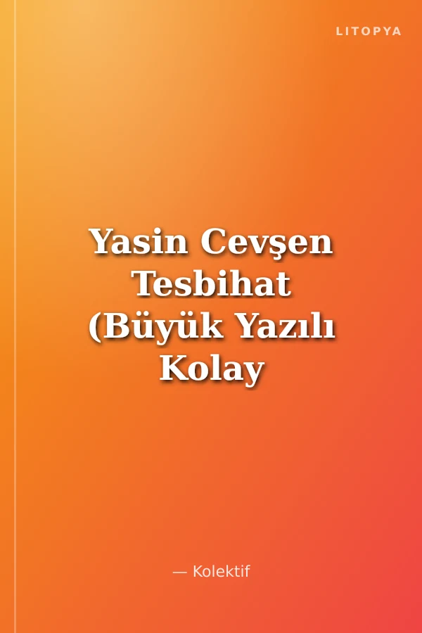 Yasin Cevşen Tesbihat (Büyük Yazılı Kolay Okunuşlu)