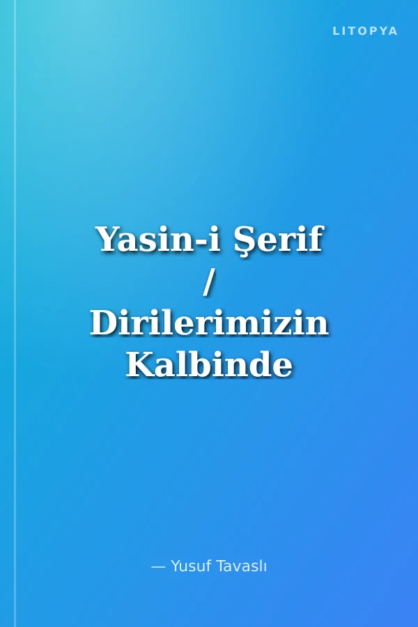 Yasin-i Şerif / Dirilerimizin Kalbinde Göçenlerimizin Kabrinde