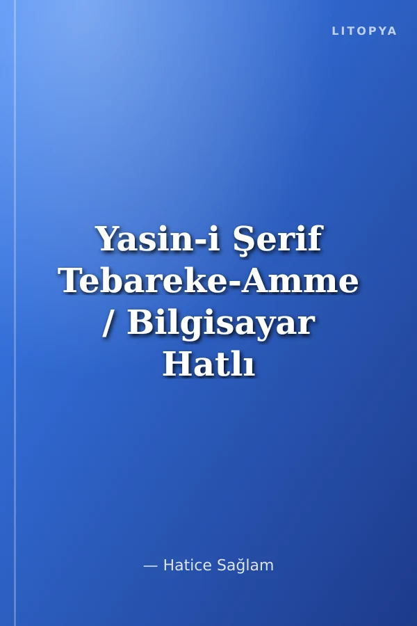 Yasin-i Şerif Tebareke-Amme / Bilgisayar Hatlı (Kod.002)