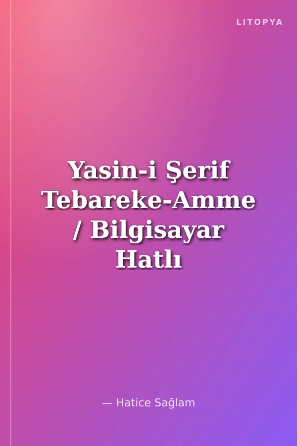Yasin-i Şerif Tebareke-Amme / Bilgisayar Hatlı (Kod.003)