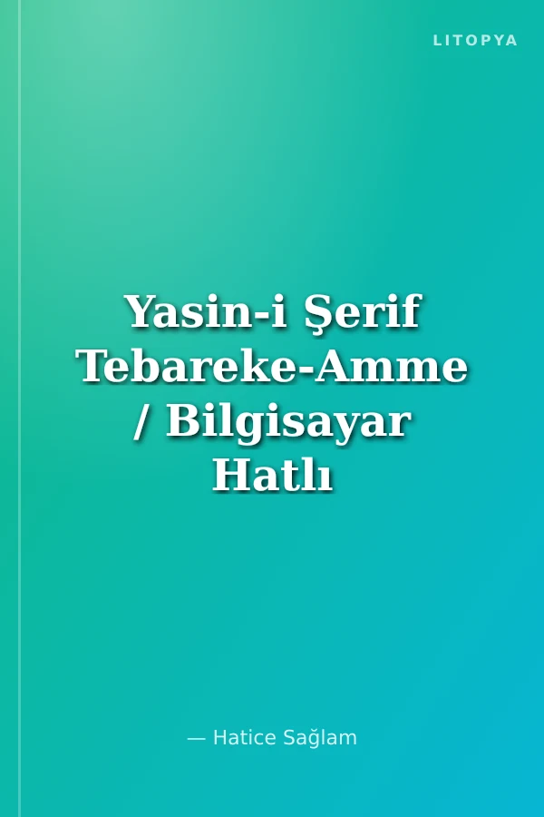 Yasin-i Şerif Tebareke-Amme / Bilgisayar Hatlı (Kod.004)