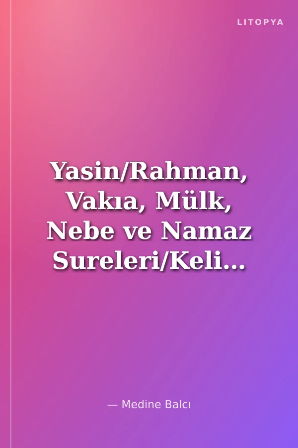 Yasin/Rahman, Vakıa, Mülk, Nebe ve Namaz Sureleri/Kelime Mealli Sureler