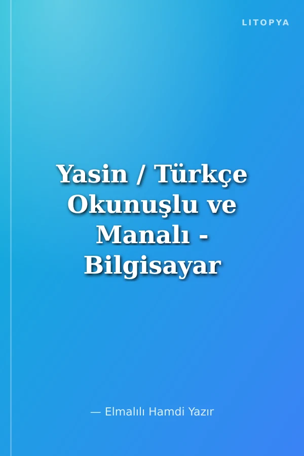 Yasin / Türkçe Okunuşlu ve Manalı - Bilgisayar Hatlı