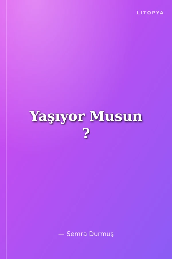 Yaşıyor Musun ?