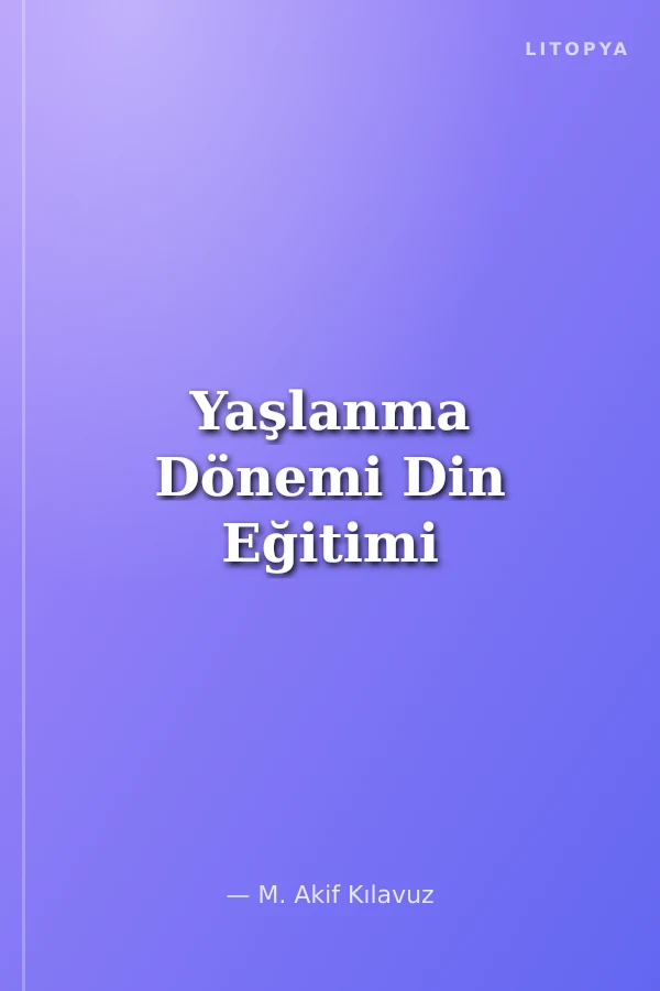 Yaşlanma Dönemi Din Eğitimi