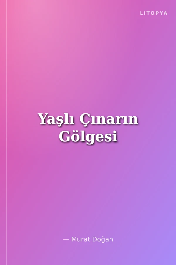 Yaşlı Çınarın Gölgesi