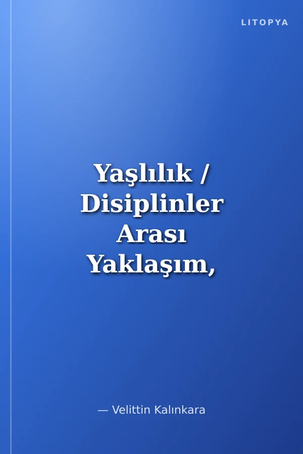 Yaşlılık / Disiplinler Arası Yaklaşım, Sorunlar, Çözümler