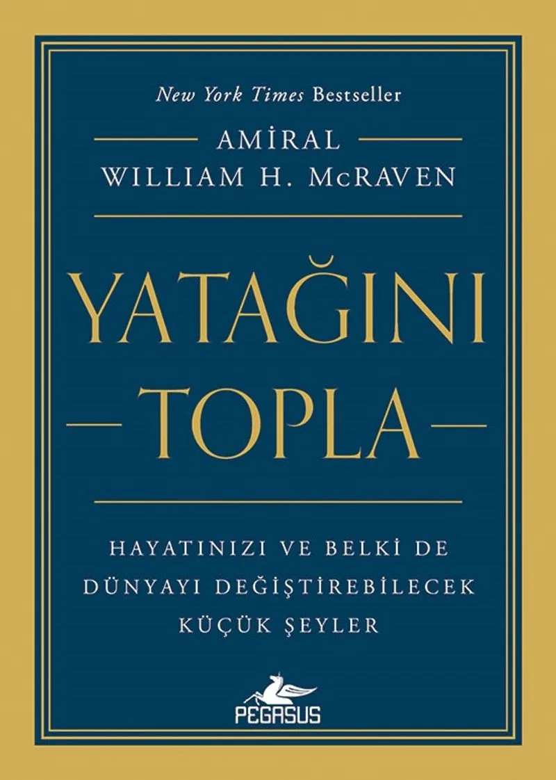 Yatağını Topla: Hayatınızı ve Belki de Dünyayı Değiştirebilecek Küçük Şeyler