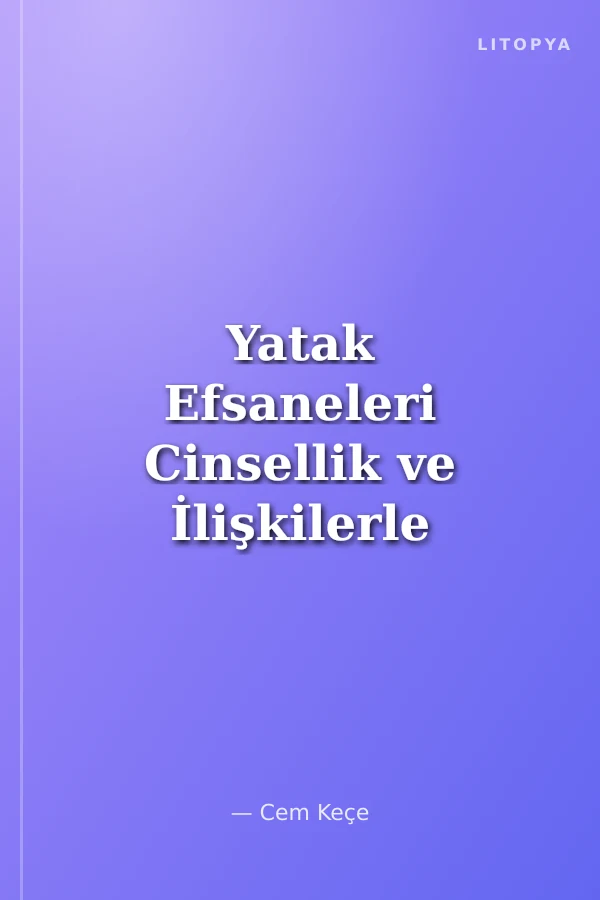 Yatak Efsaneleri Cinsellik ve İlişkilerle İlgili Doğru Bilinen Yanlışlar