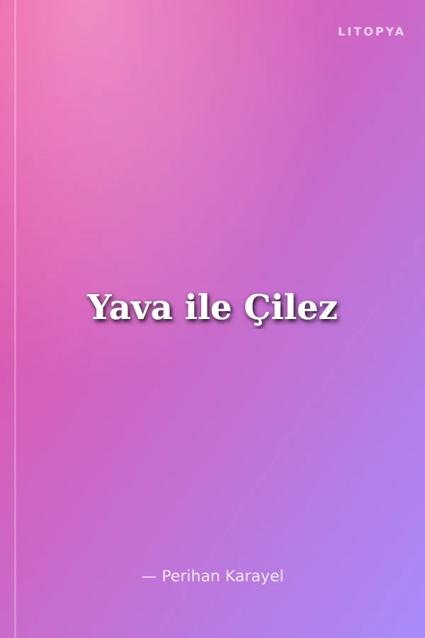 Yava ile Çilez