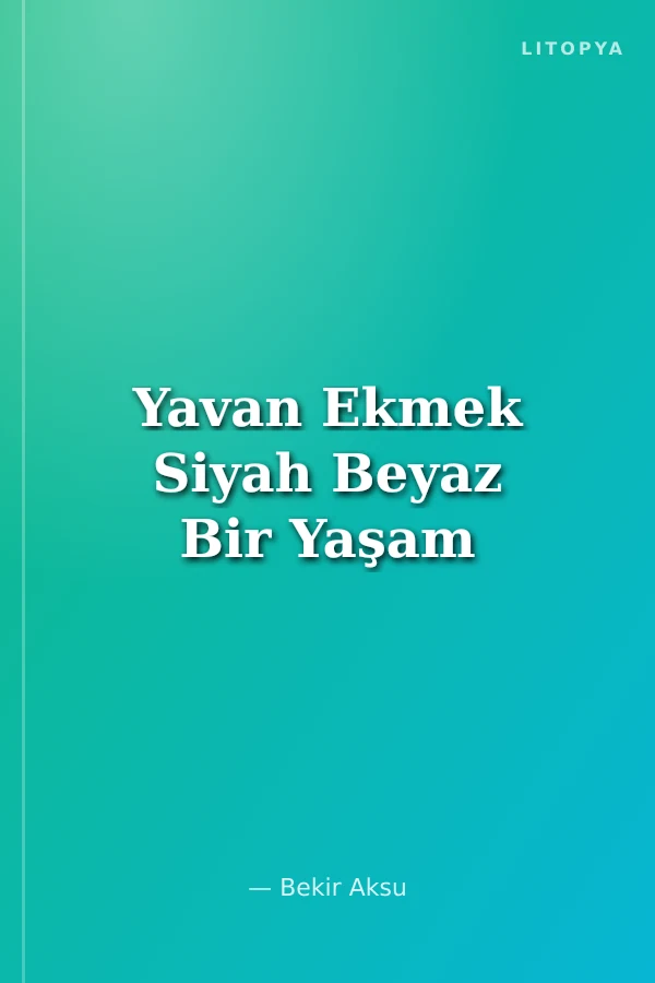 Yavan Ekmek Siyah Beyaz Bir Yaşam