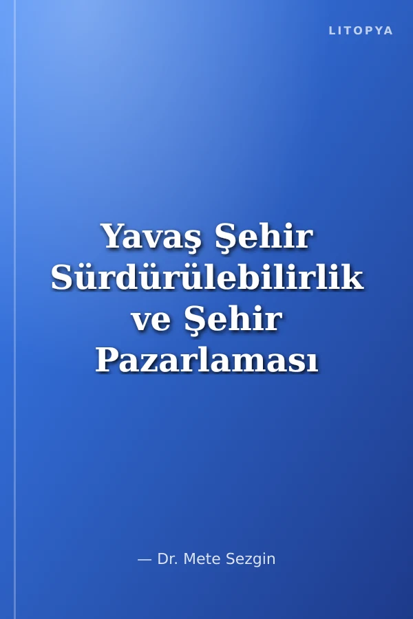 Yavaş Şehir Sürdürülebilirlik ve Şehir Pazarlaması Ekseninde