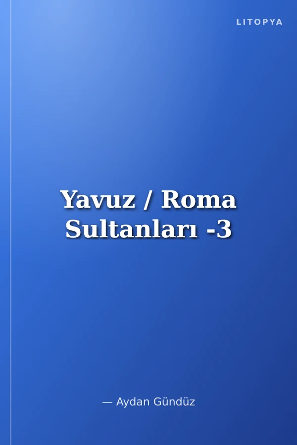 Yavuz / Roma Sultanları -3