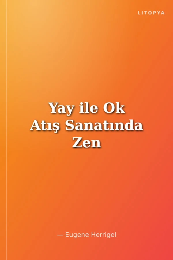 Yay ile Ok Atış Sanatında Zen