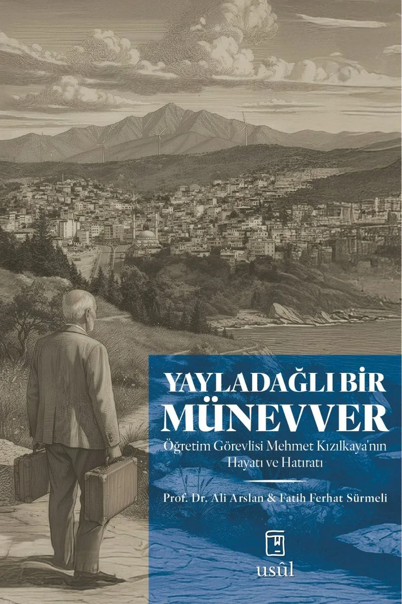 Yayladağlı Bir Münevver Öğretim Görevlisi Mehmet Kızılkaya'nın Hayatı ve Hatıratı