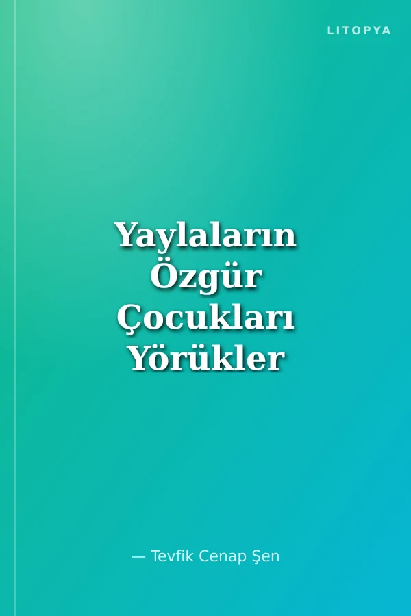 Yaylaların Özgür Çocukları Yörükler