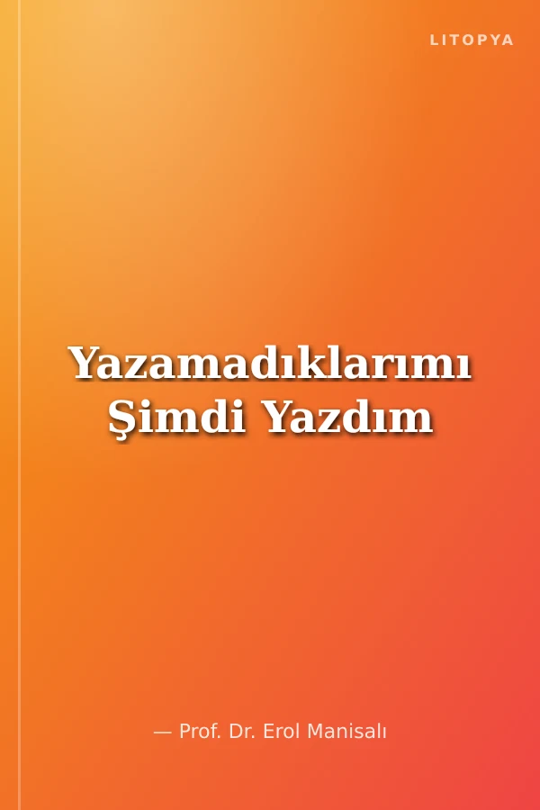 Yazamadıklarımı Şimdi Yazdım