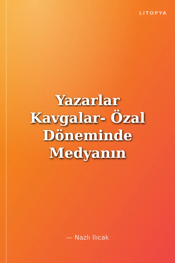 Yazarlar Kavgalar- Özal Döneminde Medyanın İçyüzü