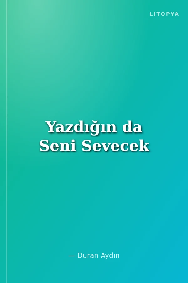Yazdığın da Seni Sevecek